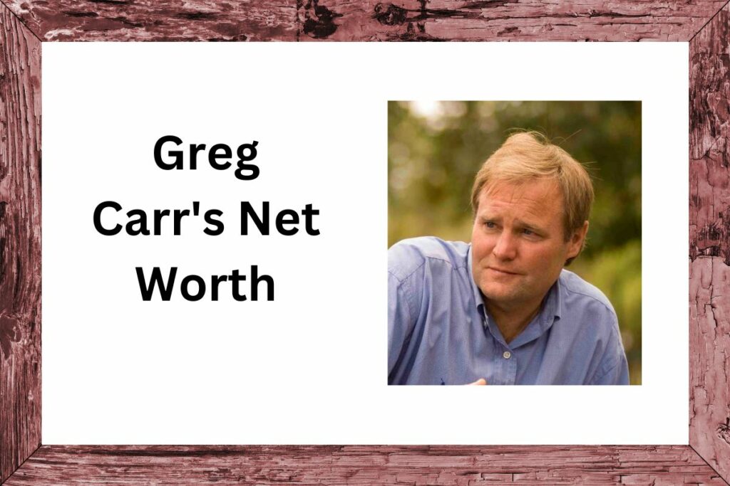 Greg Carr Net Worth The Truth Behind His Amazing Income!