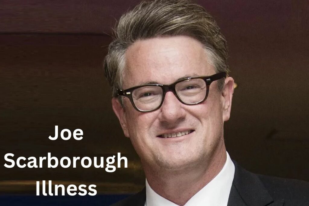 Joe Scarborough Illness What We Know and Update