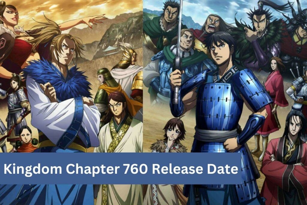 Kingdom Chapter 760 Release Date Where to Read, and More Update