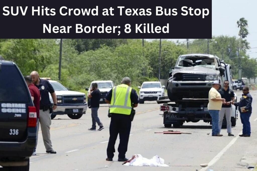 SUV Hits Crowd at Texas Bus Stop Near Border; 8 Killed