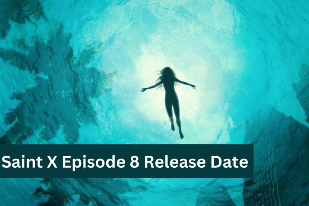 Saint X Episode 8 Release Date and Where to Watch & More Update