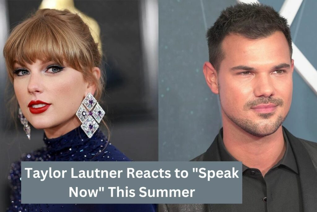 Taylor Lautner Reacts to Speak Now This Summer