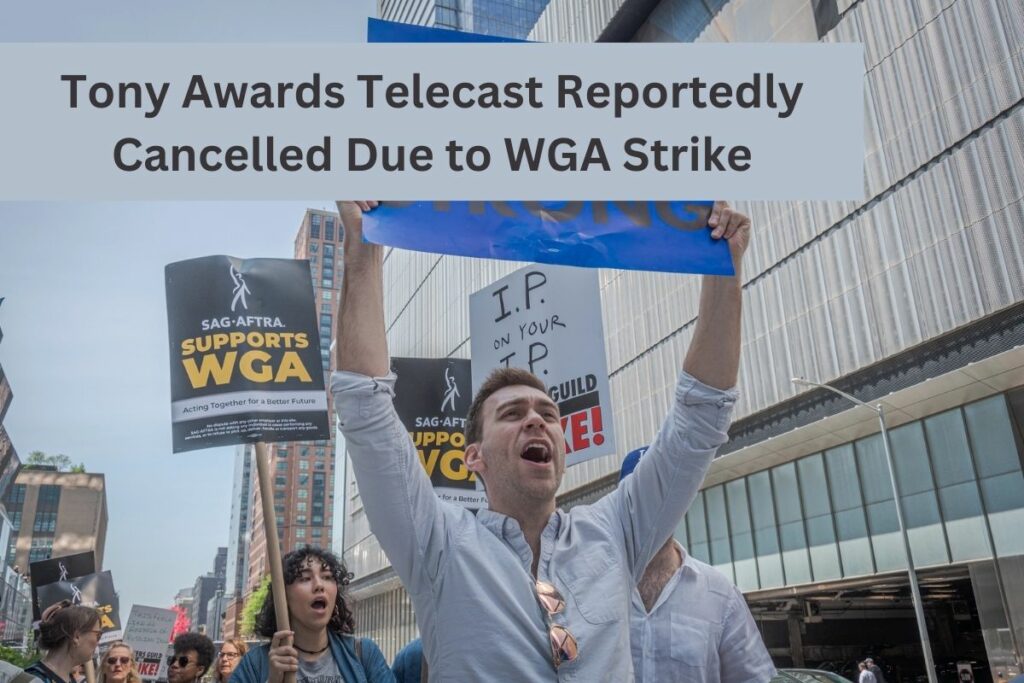 Tony Awards Telecast Reportedly Cancelled Due to WGA Strike