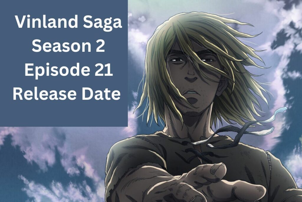 Vinland Saga Season 2 Episode 21 Release Date Confirmed and More