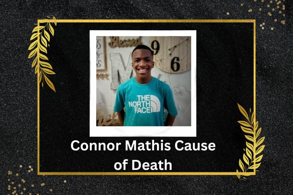 Connor Mathis Cause of Death 16-year-old Missing Boy Found Dead