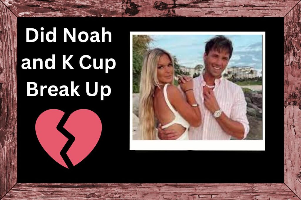 Did Noah and K Cup Break Up Relationship Timeline
