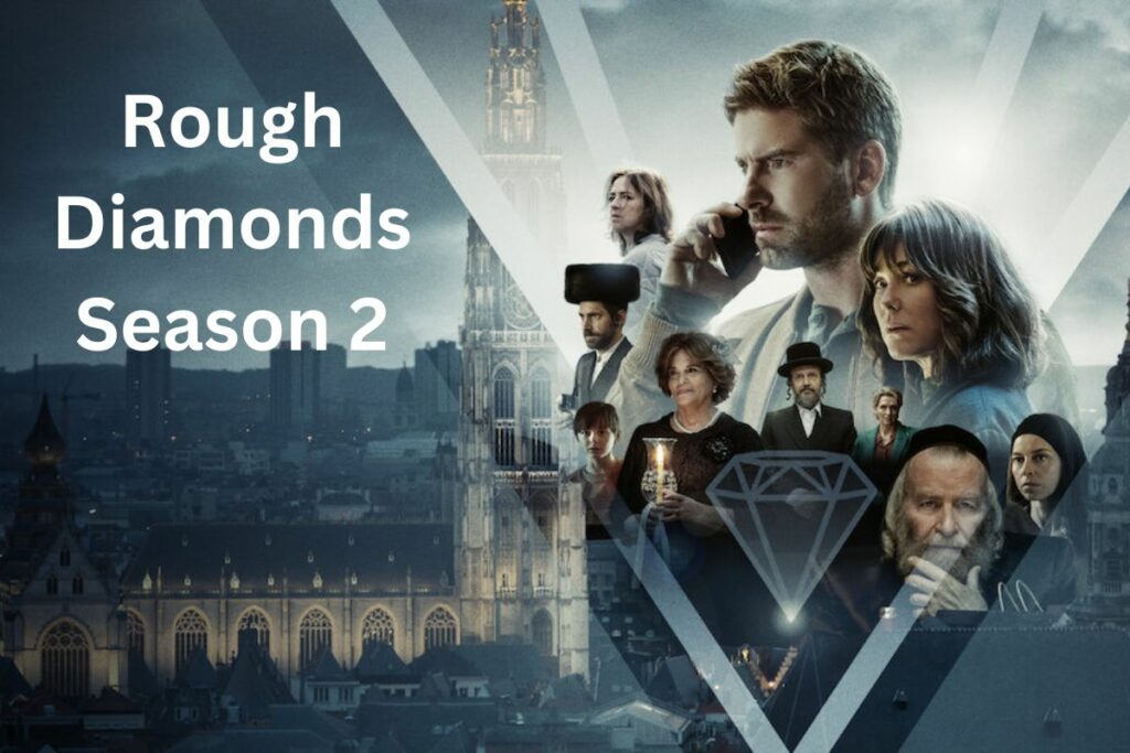Rough Diamonds Season 2 Will It Air on Netflix