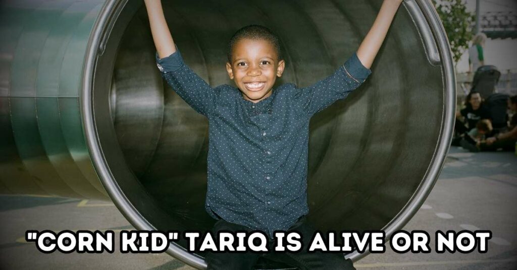 Corn Kid Tariq is Alive or not