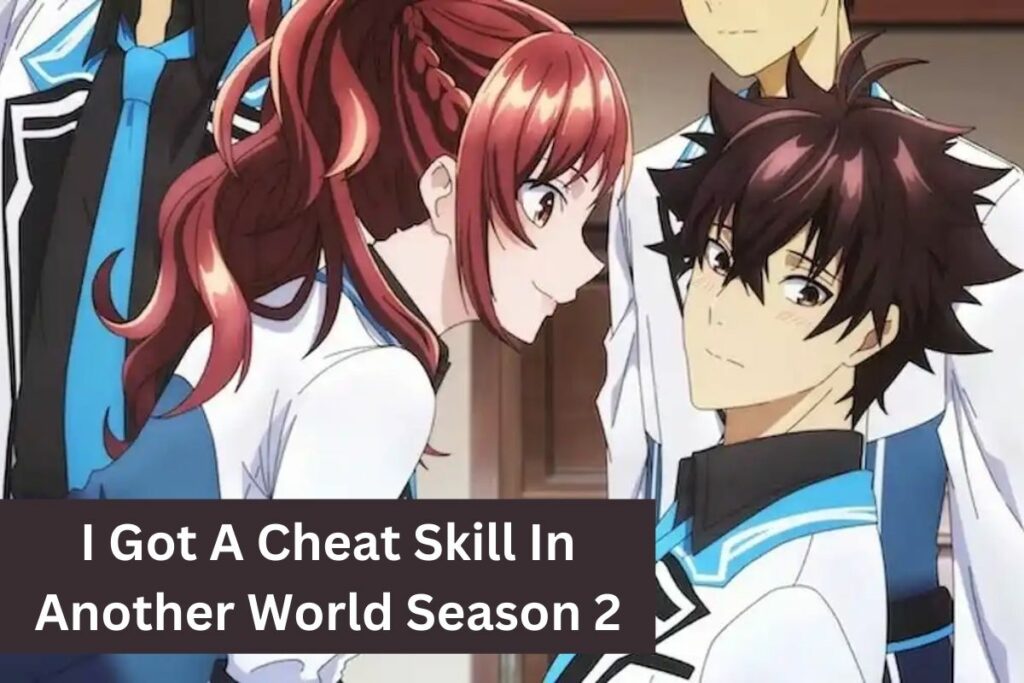 I Got A Cheat Skill In Another World Season 2 Release Date Update!