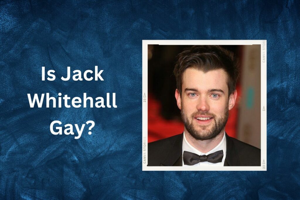 Is Jack Whitehall Gay What is the Real Truth