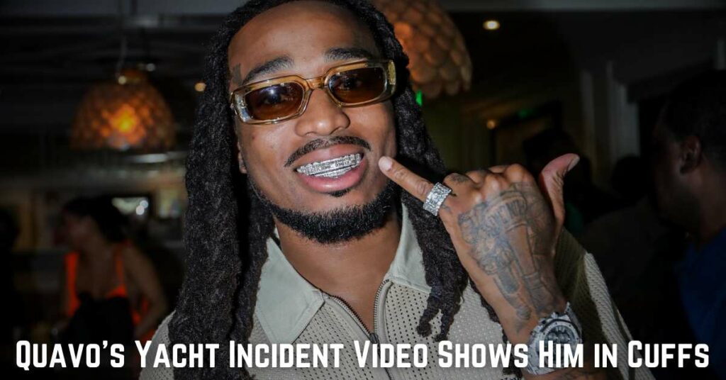 Quavo's Yacht Incident Video Shows Him in Cuffs