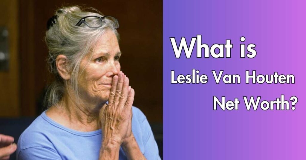 what is Leslie Van Houten Net Worth