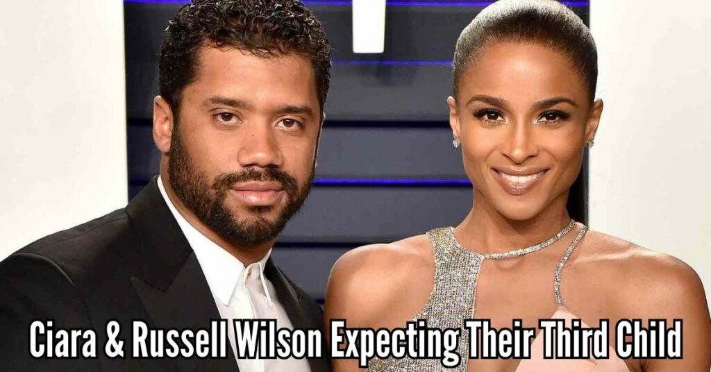 Ciara & Russell Wilson Expecting Their Third Child