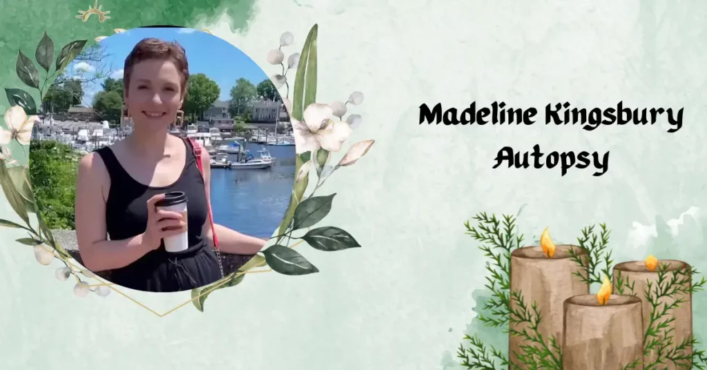 Madeline Kingsbury Autopsy